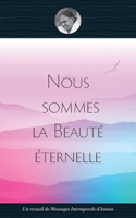 Nous sommes la Beauté éternelle