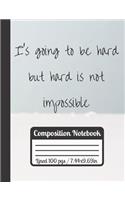 I's Going To Be Hard But Hard Is Not Impossible Composition Notebook: Inspirational & Motivational Journal For Women Lady Bug In The Back / Perfect Present For Students / College Ruled Paper