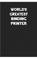 World's Greatest Binding Printer: Blank Lined Notebook Journal to Write In