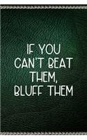 If You Can´t Beat Them, Bluff Them: All Purpose 6x9" Blank Lined Notebook Journal Way Better Than A Card Trendy Unique Gift Green Texture Gambling