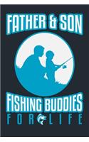 Father & Son Fishing Buddies for Life: Great Fishing log Book Journal (6" x 9" - 100 pages) Fishing Ultimate Log for Documenting Fishing Trips and Catches To Record Fishing Trip Experienc