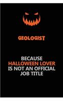 Geologist Because Halloween Lover Is Not An Official Job Title