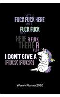 With a fuck fuck here and a fuck fuck there. Here a fuck there a fuck. I don´t give a fuck. Weekly Planner 2020