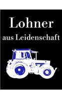 Lohner aus Leidenschaft: liniertes A4 Notizbuch mit einem Trecker für einen Lohner in der Landwirtschaft