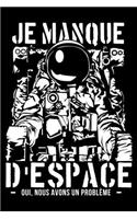Je manque d'espace - Oui, nous avons un problème -: Cahier de notes de 108 pages lignées.