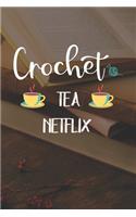 Crochet Tea Netflix: Line Journal, Diary Or Notebook For Tea Lover. 110 Story Paper Pages. 6 in x 9 in Cover.