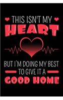 This Isn't My Heart But I'm Doing My Best To Give It a Good Home