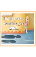 The girl who couldn't say hello...