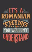 It's A Romanian Thing You Wouldn't Understand: Romania Notebook Journal 6x9 Personalized Gift For It's A Romanian Thing You Wouldn't Understand Lined Paper