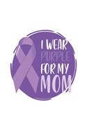 I wear purple for my Mom