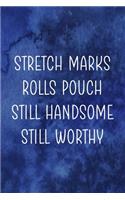 Stretch Marks Rolls Pouch Still Handsome Still Worthy