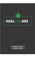 Healthcare: Cannabis Review Log Book & Blank Recipe Book - Test and Review Different Types of Marijuana, Its Effects on Body and Prepare Your Own Best Recipes -