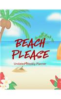 Beach Please: Undated Weekly Planner