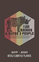 I Like Rhinos & Maybe 3 People- 2019 - 2020 Weekly & Monthly Planner
