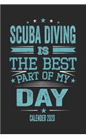 Scuba Diving Is The Best Part Of My Day Calender 2020: Funny Cool Diver Pocket Calender 2020 - Monthly & Weekly Planner - 6x9 - 128 Pages - Cute Gift For Scuba Divers, Diving Instructors, Fans, Enthusias