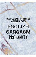 I'm Fluent In Three Languages English Sarcasm Profanity