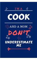 I'm A Cook And A Mom Don't Underestimate Me: Perfect Gag Gift For A Cook Who Happens To Be A Mom And NOT To Be Underestimated! - Blank Lined Notebook Journal - 100 Pages 6 x 9 Format - Office -