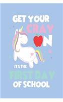 Get Your Cray on It's the First Day of School