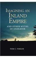 Imagining an Inland Empire: And Other Myths of Endeavor