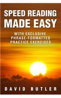 Speed Reading Made Easy: With Exclusive Phrase-Formatted Practice Exercises