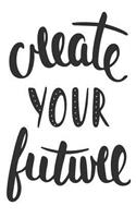 Create Your Future