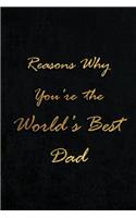 Reasons Why You're the World's Best Dad: Blank Lined Journals (6"x9") for family Keepsakes, Gifts (Funny and Gag) for Dads from Sons and Daughters