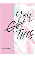 My Food Diary - Compatible With Weight Watchers - You Got This: Perfect Bound 155 Pages, Meal Planner, Notes, To Do - 10 Weeks Food Tracking, Beverage Tracker, Optional Exercise Plan. Size: 7in x 10in