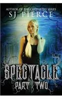 Spectacle - Part Two