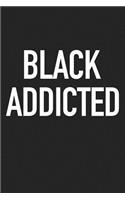 Black Addicted