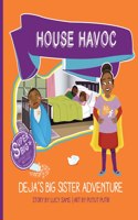 House Havoc - Deja's Big Sister Adventure