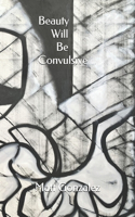 Beauty Will Be Convulsive