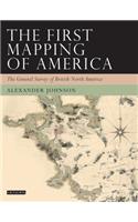 The First Mapping of America: The General Survey of British North America(Tauris Historical Geography Series)