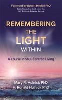Remembering the Light Within: A Course in Soul-Centred Living
