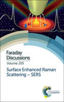 Surface Enhanced Raman Scattering - SERS: Faraday Discussion 205: Volume 205 (Faraday Discussions)