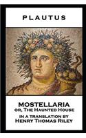 Plautus - Mostellaria or, The Haunted House
