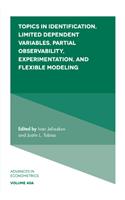 Topics in Identification, Limited Dependent Variables, Partial Observability, Experimentation, and Flexible Modeling