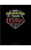 My Drinking Team Has a Hockey Problem: Cornell Notes Notebook(413 Cornell Notes Notebook)
