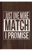 Just One More Match I Promise Gamer Journal Notebook: Blank Lined Ruled for Writing 6x9 110 Pages