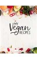 My Vegan Recipes: Blank Vegan Recipe Cook Book or Journal