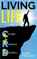 Living Life With Courage Resilience and Discipline