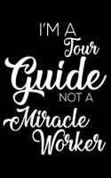 I'm A Tour Guide Not A Miracle Worker