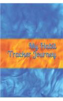My Habit Tracker Journey: (Habit Tracker Journal/Planner)
