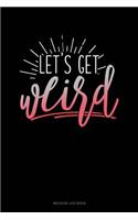 Lets Get Weird