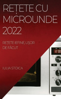 ReȚete Cu Microunde 2022: Re?ete Iefine, U?or de FAcut