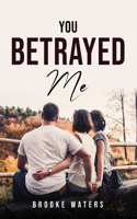 You Betrayed Me