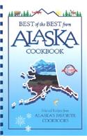 Best of the Best from Alaska Cookbook: Selected Recipes from Alaska's Favorite Cookbooks