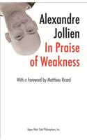 In Praise of Weakness