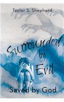 Surrounded by Evil: Saved by God