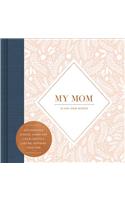 My Mom -- In Her Own Words -- A Keepsake Interview Book