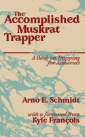 Accomplished Muskrat Trapper